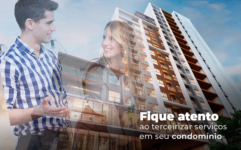 Fique Atento Ao Terceirizar Serviços Em Seu Condomínio - Escritório Contábil em Brasília - DF | VIP Contabilidade e Gestão Condominal
