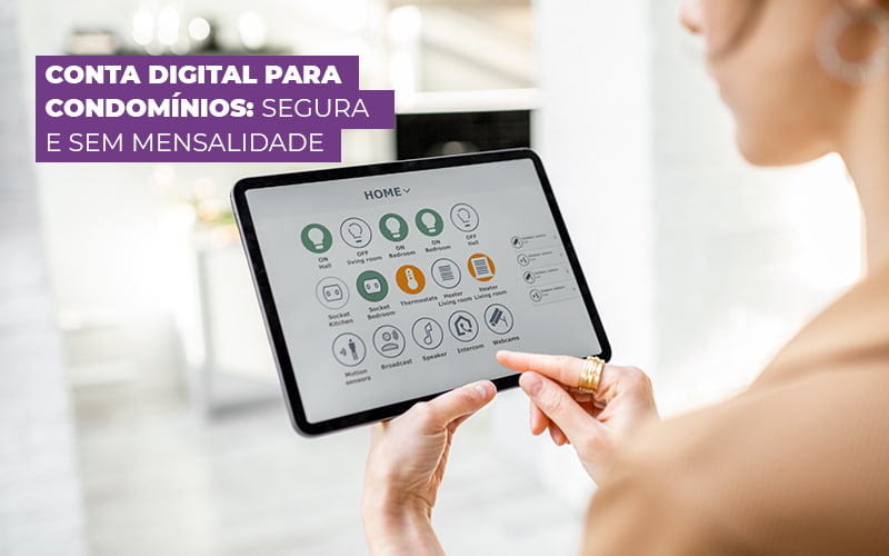 Conta Digital Para Condominius Segura E Sem Mensalidade Post (1) - Escritório Contábil em Brasília - DF | VIP Contabilidade e Gestão Condominal
