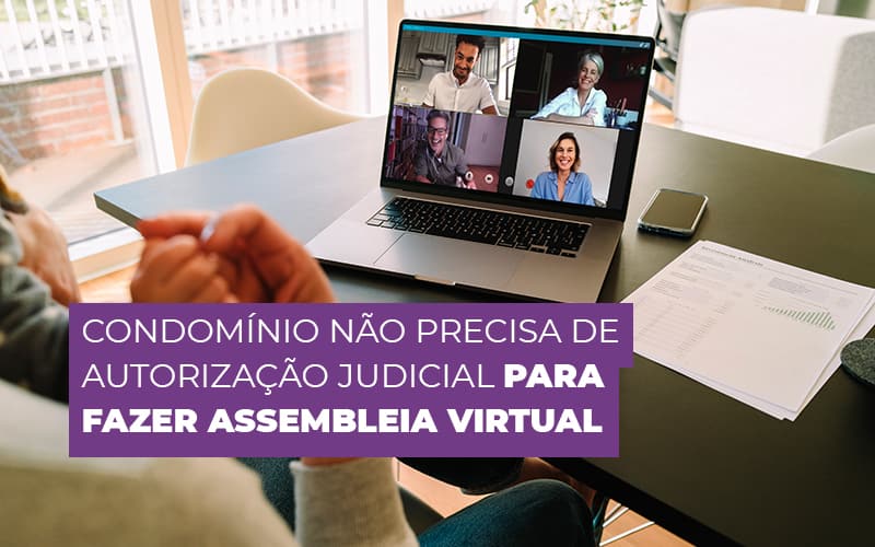 Condominio Nao Precisa De Autorizacao Judicial Para Fazer Assembleia Virtual Post (1) - Escritório Contábil em Brasília - DF | VIP Contabilidade e Gestão Condominal