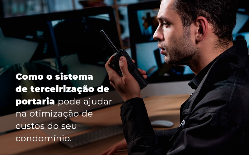 Como O Sistema De Terceirizacao Pode Ajudar Na Otimizacao De Custos Do Seu Condominio Blog - Escritório Contábil em Brasília - DF | VIP Contabilidade e Gestão Condominal
