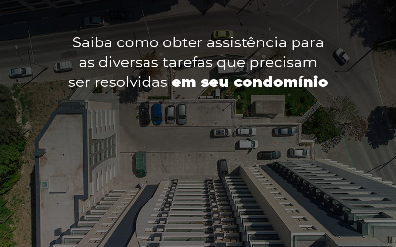 Saiba Como Obter Assistencia Para As Diversas Tarefas Que Precisam Ser Resolvidas Em Seu Condominoo Blog - Escritório Contábil em Brasília - DF | VIP Contabilidade e Gestão Condominal