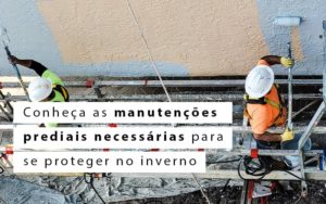 Conheca As Manutencoes Prediais Necessarias Para Se Proteger No Inverno Blog - Escritório Contábil em Brasília - DF | VIP Contabilidade e Gestão Condominal
