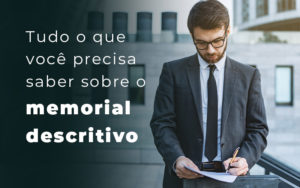 Tudo O Que Voce Precisa Saber Sobre O Memorial Descritivo Blog - Escritório Contábil em Brasília - DF | VIP Contabilidade e Gestão Condominal