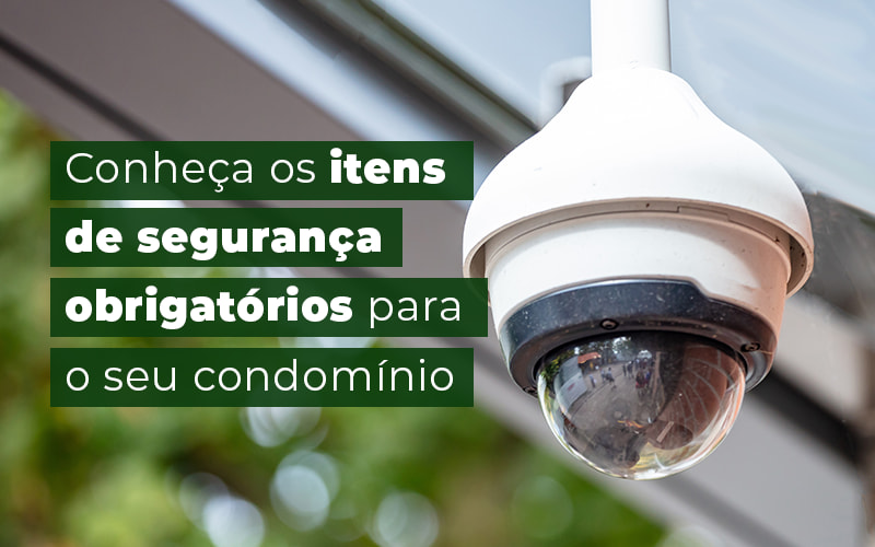 Conheca Os Itens De Seguranca Obrigatorios Para O Seu Condominio Blog - Escritório Contábil em Brasília - DF | VIP Contabilidade e Gestão Condominal